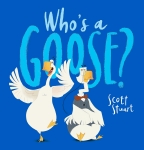 Who's a Goose?