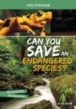 You Choose: Eco Expeditions: Can You Save an Endangered Species?
