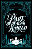 Collector’s Edition: Part of Your World (Disney: A Twisted Tale)