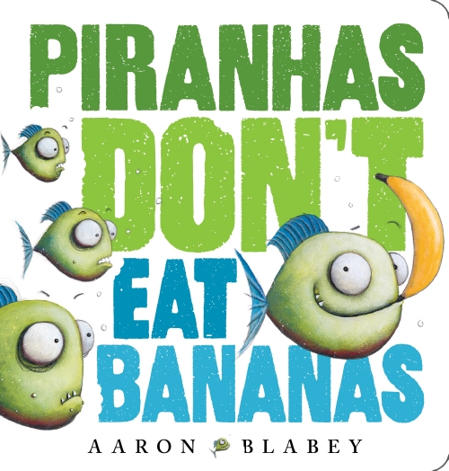 Piranhas Don’t Eat Bananas	