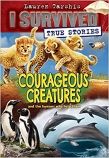 I Survived True Stories #4: Courageous Creatures