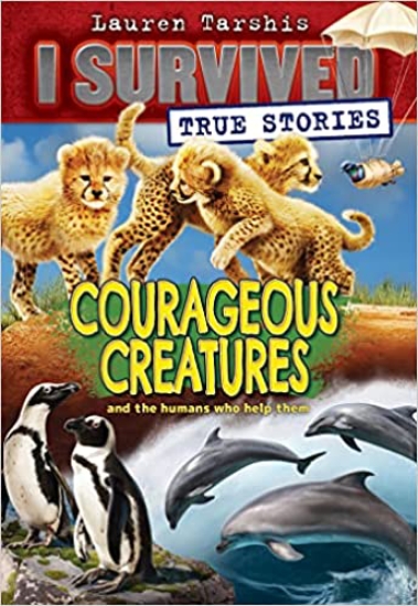 I Survived True Stories #4: Courageous Creatures