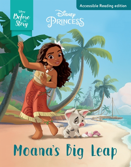 Moana's Big Leap (Disney: Dyslexia-friendly Edition)