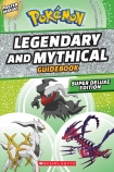 Legendary and Mythical Guidebook: Super Deluxe Edition (Pokemon)