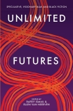 Unlimited Futures: Speculative, visionary Blak and Black Fiction