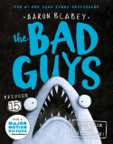 the Bad Guys: Episode 15: Open Wide and say Arrrgh!