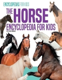 THE HORSE ENCYCLOPEDIA FOR KIDS