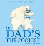 My Dad’s the Coolest (10th Anniversary Edition)