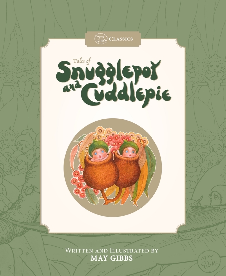 TALES OF SNUGGLEPOT AND CUDDLEPIE (MAY GIBBS: CLASSICS)