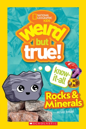 Weird but True! Know-it-all: Rocks & Minerals (National Geographic Kids)