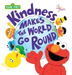 Kindness Makes the World Go Round (Sesame Street)