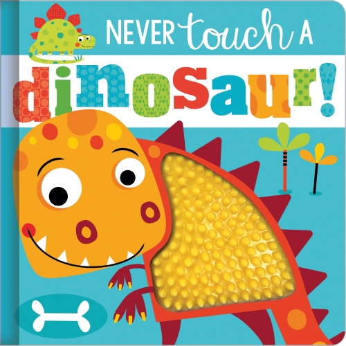 Never Touch a Dinosaur!