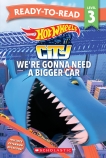 Hot Wheels: We’re Gonna Need a Bigger Car – Ready-to-Read Level 3 (Mattel)