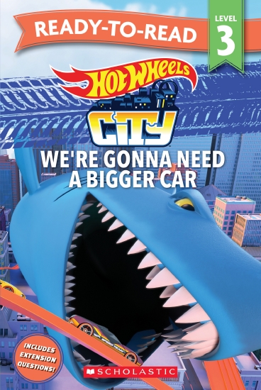 Hot Wheels: We’re Gonna Need a Bigger Car – Ready-to-Read Level 3 (Mattel)