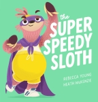 The Super Speedy Sloth (the Speedy Sloth #2)