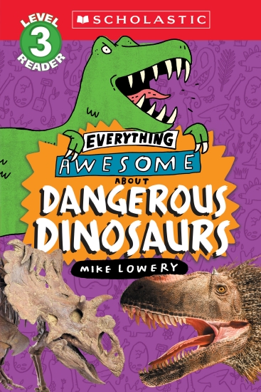 Everything Awesome About Dangerous Dinosaurs (Level 3 Reader)