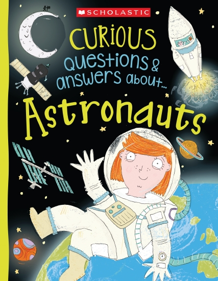 Curious Questions and Answers about... Astronauts (Miles Kelly)
