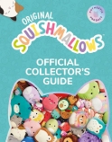 ORIGINAL SQUISHMALLOWS THE OFFICIAL COLLECTOR'S GUIDE