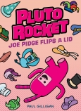 Joe Pidge Flips a Lid (Pluto Rocket #2)