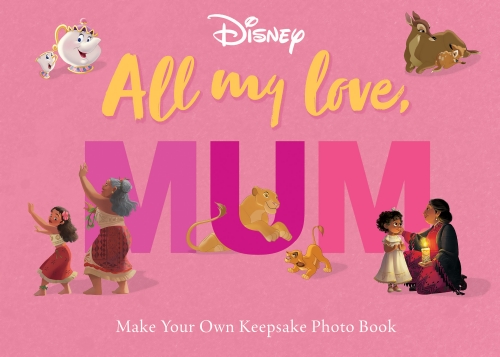 ALL MY LOVE, MUM: PHOTO BOOK (DISNEY)