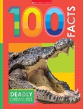 Deadly Creatures: 100 Facts (Miles Kelly)