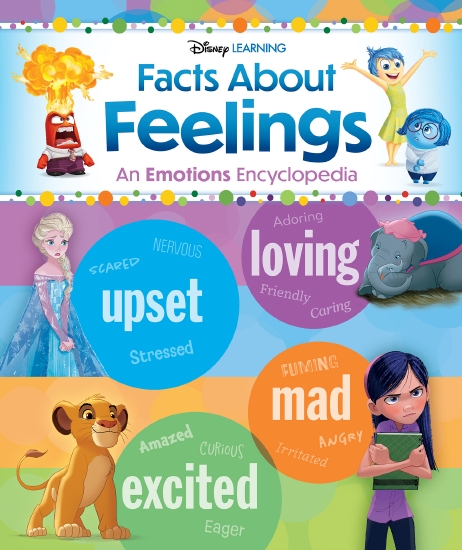 FACTS ABOUT FEELINGS: AN EMOTIONS ENCYCLOPEDIA (DISNEY LEARNING)