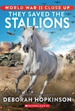 They Saved the Stallions (World War II Close Up)