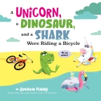 A Unicorn, A Dinosaur, and a Shark Were Riding a Bicycle