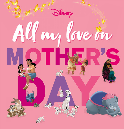 All My Love on Mothers Day (Disney)