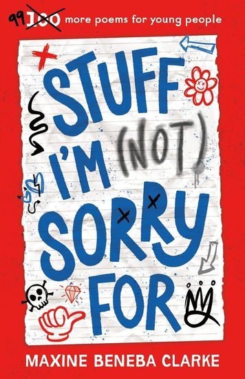 Stuff I'm (Not) Sorry For: 99 More Poems for Young People