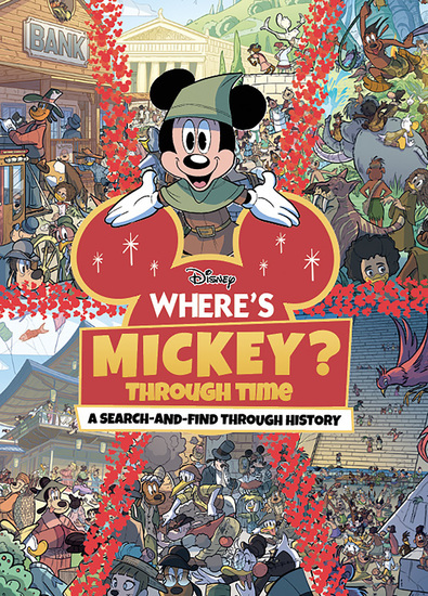 WHERE'S MICKEY THROUGH TIME?: A SEARCH-AND-FIND THROUGH HISTORY (DISNEY)