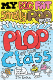 Plop of The Class (My Big Fat Smelly Poo Diary #3)