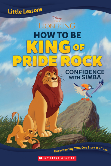 The Lion King: How To Be King of Pride Rock: Confidence With Simba (Disney: Little Lessons)