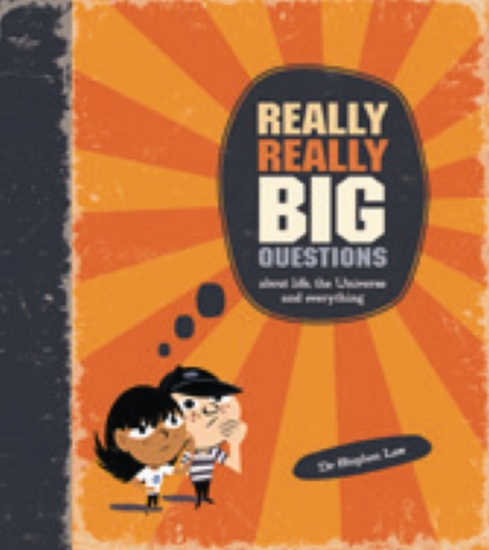 REALLY REALLY BIG QUESTIONS