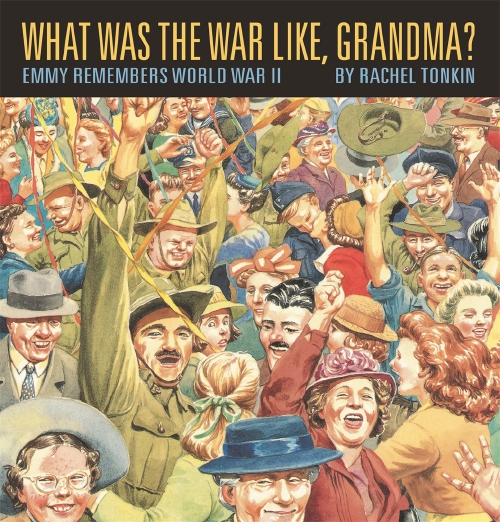 WHAT WAS THE WAR LIKE GRANDMA?