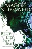 Raven Cycle: #3 Blue Lily, Lily Blue                                                                