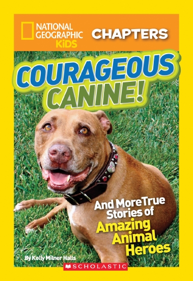 Courageous Canine and More True Stories of Amazing Animal Heroes