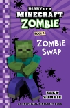 Zombie Swap (Diary of a Minecraft Zombie, Book 4)