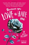 Because You Love to Hate Me: 13 Tales of Villainy                                                   