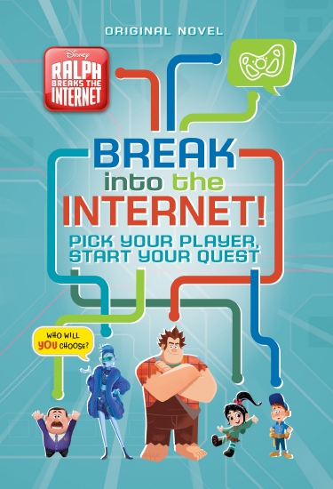 Disney: Ralph Breaks the Internet: Break Into the Internet!                                         