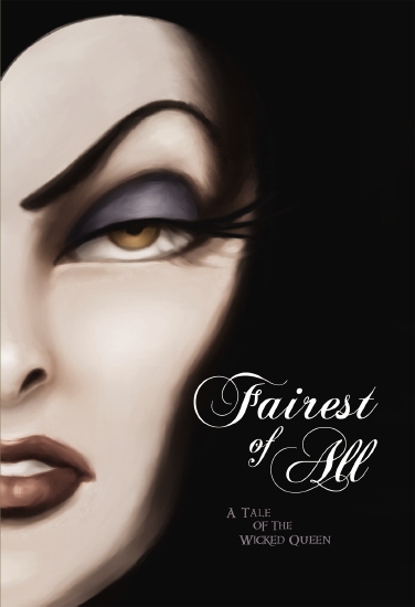 Fairest of All: A Tale of the Wicked Queen (Disney Villains #1)