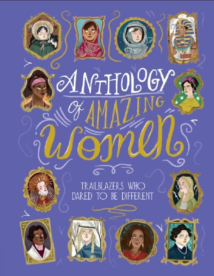 Anthology of Amazing Women: Trailblazers Who Dared to be Different                                  