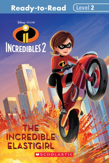 Incredibles 2 Reader: The Incredible Elastigirl                                                     