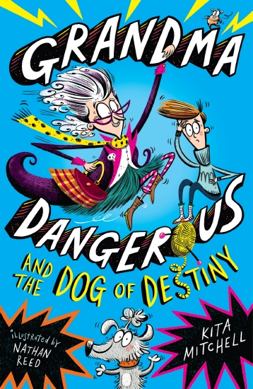 Grandma Dangerous and the Dog of Destiny                                                            