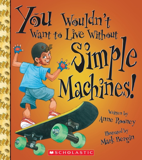 You Wouldn't Want to Live Without Simple Machines                                                   
