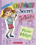 Olivia's Secret Scribbles #7: The Music Makers                                                      