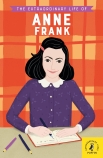 The Extraordinary Life Of: Anne Frank                                                               