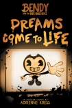 Dreams Come to Life (Bendy and the Ink Machine, Book 1)