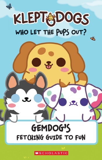 Gemdog's Fetching Guide to Fun (KleptoDogs: Who Let the Pups Out?)                                  