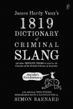 James Hardy Vaux's 1819 Dictionary of Criminal Slang and Other Impolite Terms as Used by the Convict